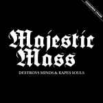 MAJESTIC MASS - Destroys Minds & Rapes Souls CD